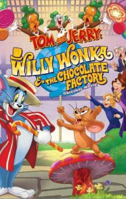 Фильм Том и Джерри: Вилли Вонка и шоколадная фабрика (2017)